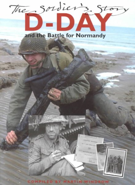 D-Day and the Battle for Normandy: The Soldier's Story cover