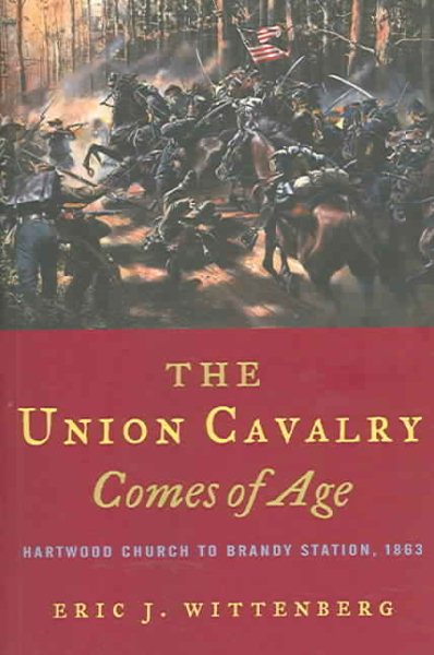 The Union Cavalry Comes of Age: Hartwood Church to Brandy Station, 1863 cover