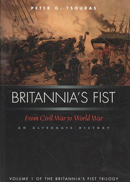 Britannia's Fist: From Civil War to World War: An Alternate History cover
