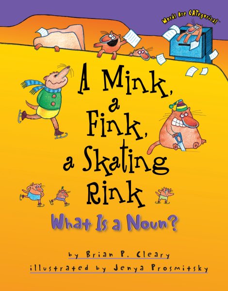 A Mink, a Fink, a Skating Rink: What Is a Noun? (Words Are CATegorical ®) cover