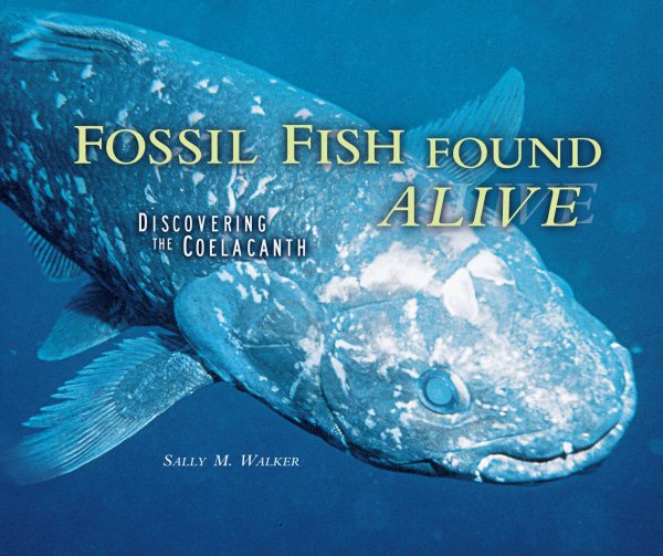 Fossil Fish Found Alive: Discovering the Coelacanth (Carolrhoda Photo Books) cover