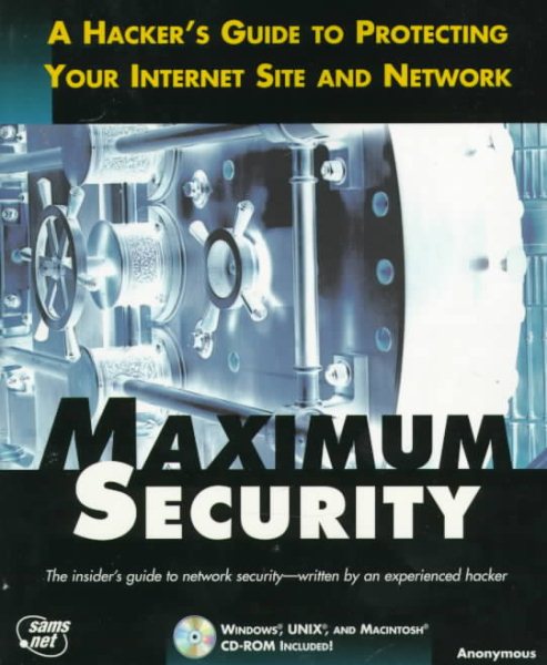 Maximum Security: A Hacker's Guide to Protecting Your Internet Site and Network cover