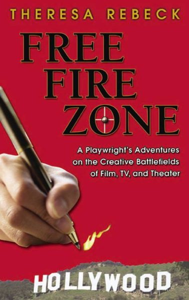 Free Fire Zone: A Playwright's Adventures on the Creative Battlefields of Film, TV, and Theater cover