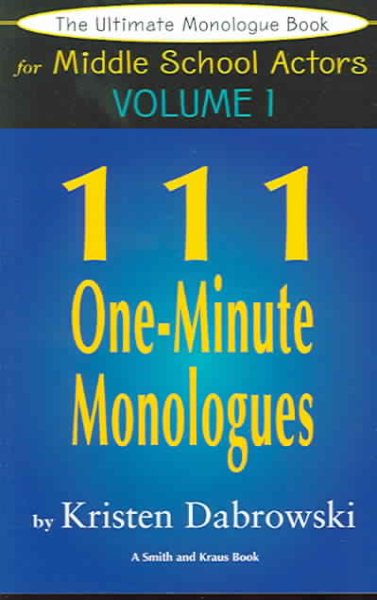 The Ultimate Monologue Book for Middle School Actors Vol. I: 111 One-Minute Monologues cover