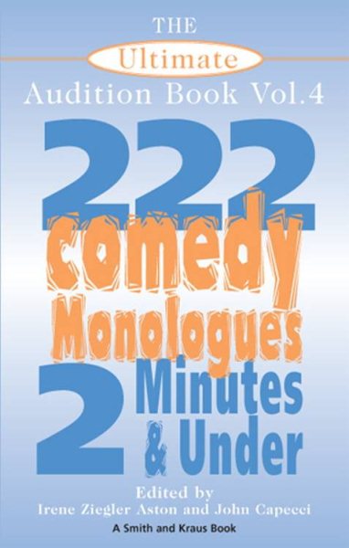 The Ultimate Audition Book: 222 Comedy Monologues, 2 Minutes And Under Vol. 4 (Monologue Audition Series) cover