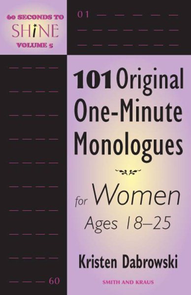 60 Seconds to Shine Volume V: 101 Original One-minute Monologues for Women Ages 18-25 cover