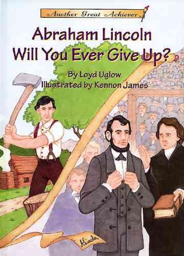 Abraham Lincoln: Will You Ever Give Up? (Another Great Achiever)