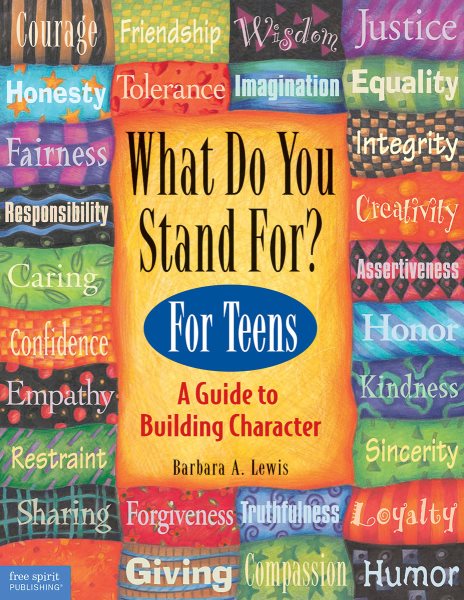 What Do You Stand For? For Teens: A Guide to Building Character cover
