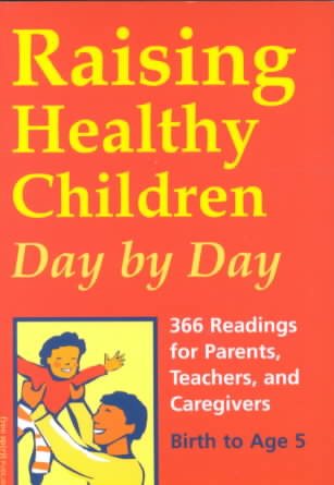 Raising Healthy Children Day by Day: 366 Readings for Parents, Teachers, and Caregivers, Birth to Age 5 cover
