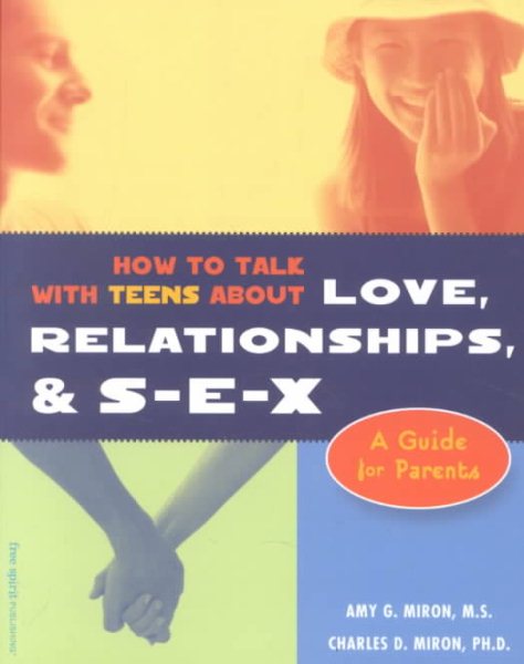 How to Talk with Teens About Love, Relationships, & S-E-X: A Guide for Parents cover