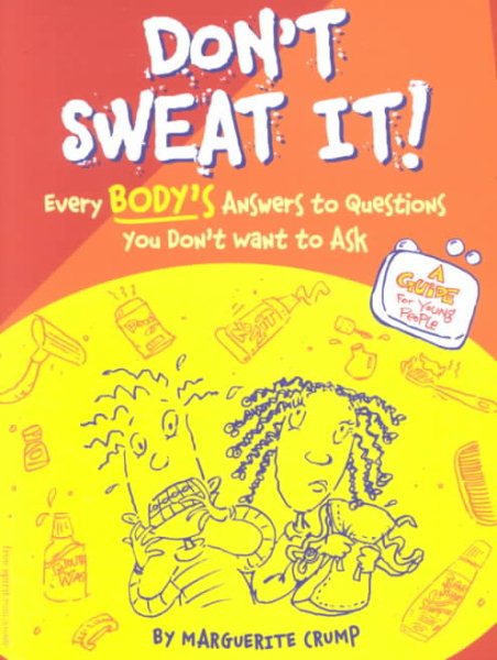 Don't Sweat It!: Every Body's Answers to Questions You Don't Want to Ask cover