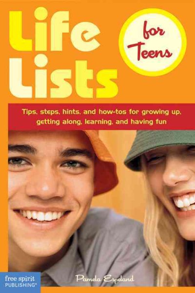 Life Lists for Teens: Tips, Steps, Hints, and How-Tos for Growing Up, Getting Along, Learning, and Having Fun cover