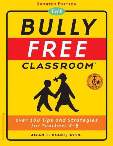 The Bully Free Classroom: Over 100 Tips and Strategies for Teachers K-8 (Updated Edition) cover