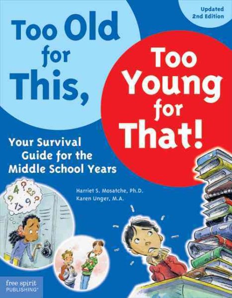 Too Old for This, Too Young for That!: Your Survival Guide for the Middle School Years cover