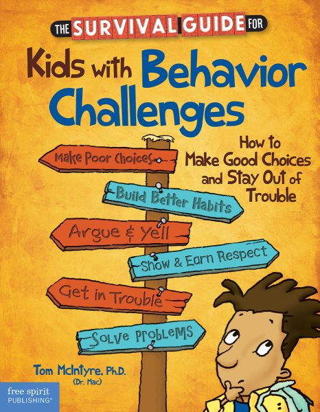 The Survival Guide for Kids With Behavior Challenges: How to Make Good Choices and Stay Out of Trouble cover