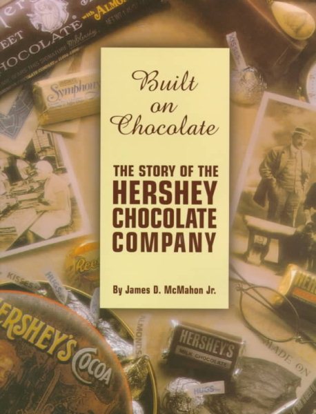 Built on Chocolate: The Story of the Hershey Chocolate Company cover