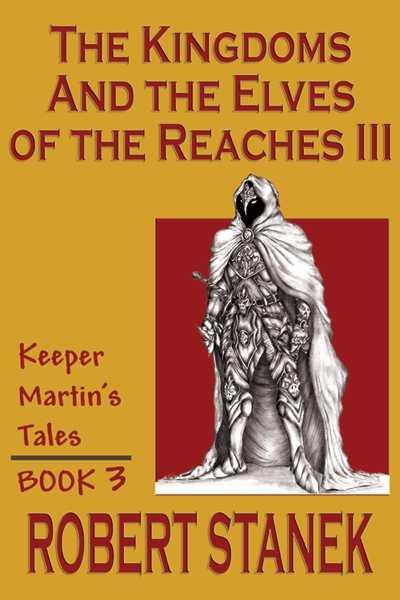 The Kingdoms and the Elves of the Reaches Book 3 (Keeper Martin's Tales, Book 3) cover