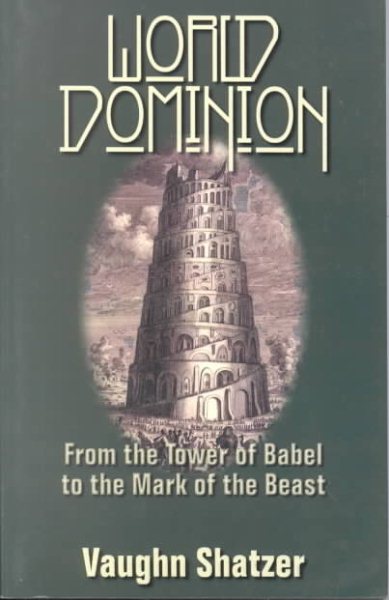 World Dominion: From the Tower of Babel to the Mark of the Beast cover