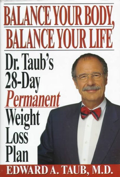Balance Your Body, Balance Your Life: Dr. Taub's 28 Day Permanent Weight Loss Plan cover