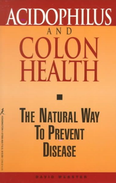 Acidophilus And Colon Health: The Natural Way to Prevent Disease cover