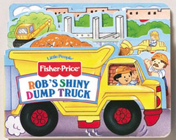 Rob's Shiny Dumptruck (Fisher Price) cover