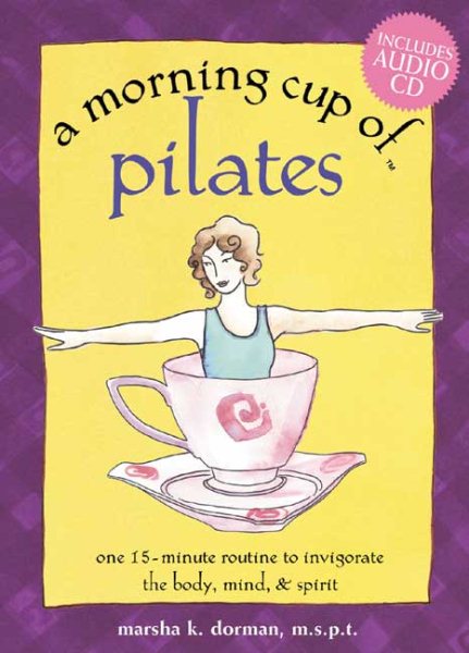 A Morning Cup of Pilates: One 15-Minute Routine to Invigorate the Body, Mind, and Spirit (The Morning Cup series) cover