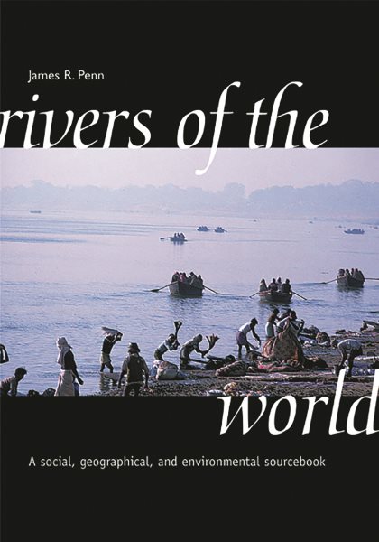 Rivers of the World: A Social, Geographical, and Environmental Sourcebook cover
