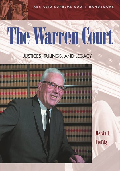 The Warren Court: Justices, Rulings, and Legacy (ABC-CLIO Supreme Court Handbooks) cover