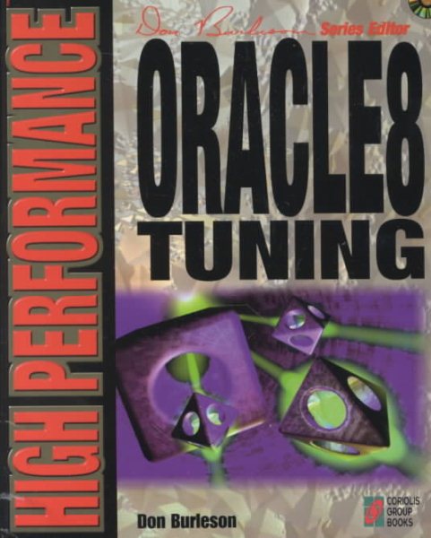 High Performance Oracle8 Tuning: Performance and Tuning Techniques for Getting the Most from Your Oracle8 Database