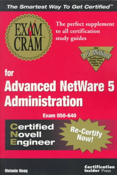 Exam Cram for Advanced NetWare 5 Administration CNE (Exam: 50-640)