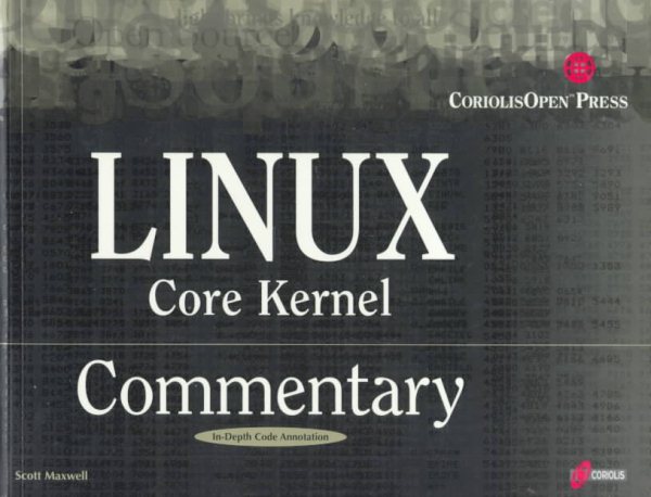 Linux Core Kernel Commentary: Guide to Insider's Knowledge on the Core Kernel of the Linux Code cover