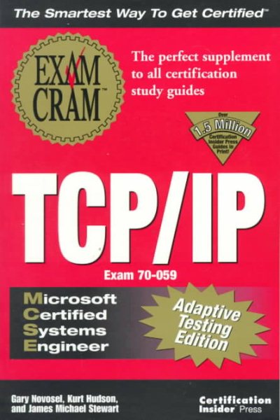 MCSE TCP/IP Exam Cram Adaptive Testing Edition: Exam: 70-059