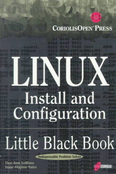 Linux Install and Configuration Little Black Book: The Must-Have Troubleshooting Guide to Installing and Configuring Linux cover