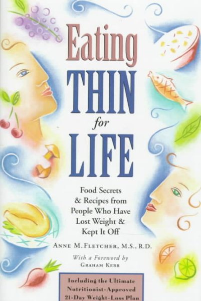Eating Thin for Life: Food Secrets & Recipes from People Who Have Lost Weight & Kept It Off cover
