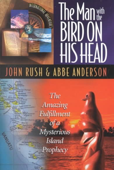The Man With the Bird on His Head: The Amazing Fulfillment of a Mysterious Island Prophecy cover