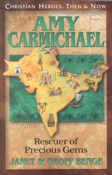 Amy Carmichael: Rescuer of Precious Gems (Christian Heroes: Then & Now) cover