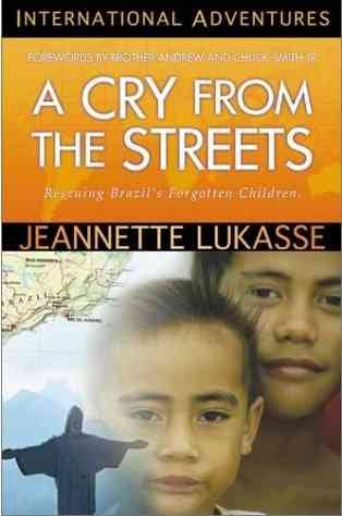 A Cry from the Streets: Rescuing Brazil's Forgotten Children (International Adventures) cover