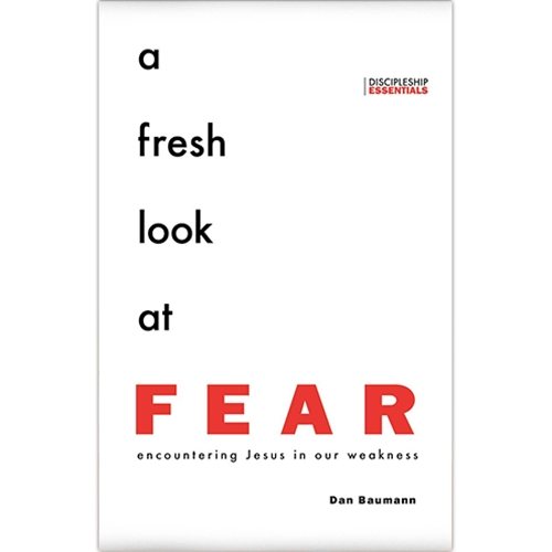 A Fresh Look at Fear: Encountering Jesus in Our Weakness (Discipleship Essentials) cover