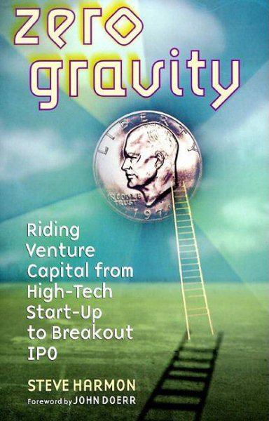 Zero Gravity: Riding Venture Capital from High-Tech Start-up to Breakout IPO cover