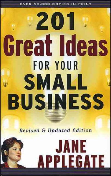 201 Great Ideas for Your Small Business: Revised & Updated Edition