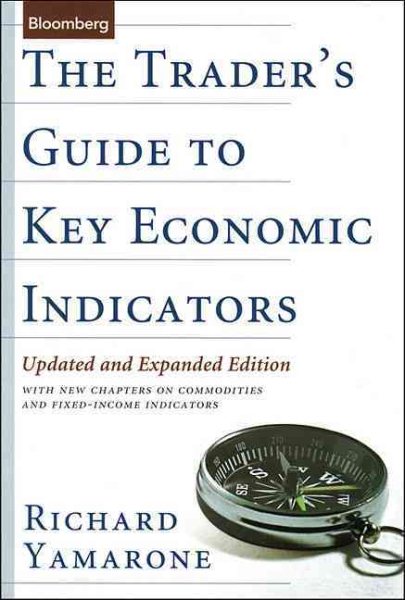 The Trader's Guide to Key Economic Indicators: Updated and Revised Edition (Bloomberg Financial) cover