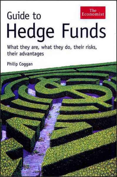 Guide to Hedge Funds: What They Are, What They Do, Their Risks, Their Advantages (The Economist) cover