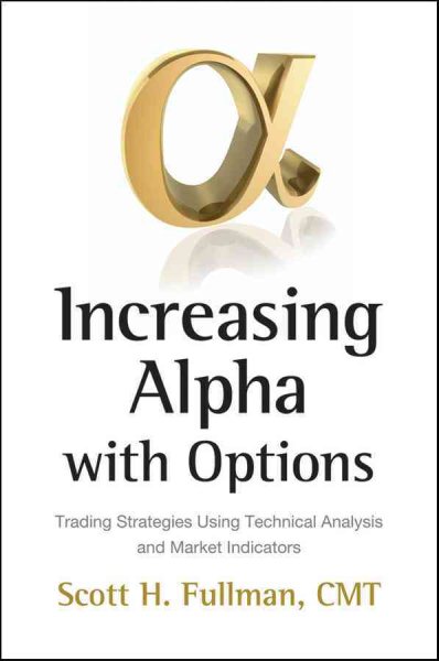Increasing Alpha with Options: Trading Strategies Using Technical Analysis and Market Indicators cover