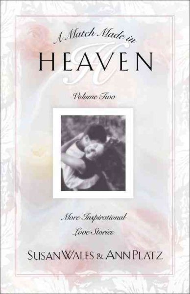 A Match Made in Heaven Volume II: More Inspirational Love Stories (Match Made in Heaven) cover