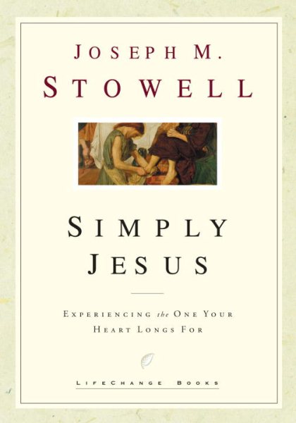 Simply Jesus: Experiencing the One Your Heart Longs For (LifeChange Books) cover