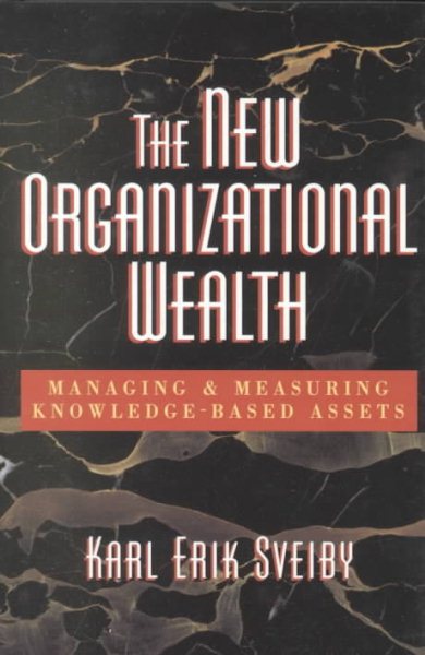 The New Organizational Wealth: Managing and Measuring Knowledge-Based Assets cover