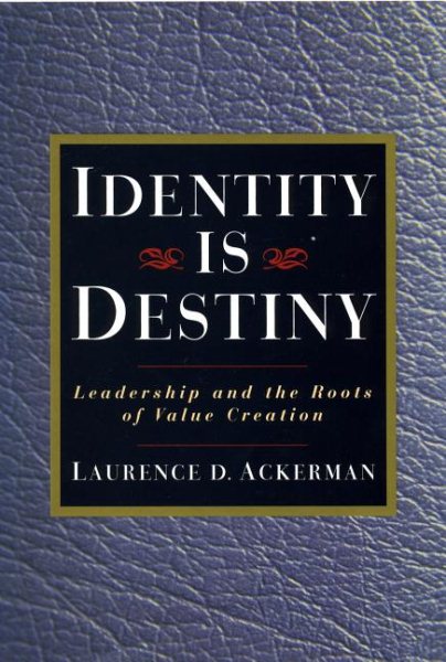 Identity Is Destiny: Leadership and the Roots of Value Creation cover