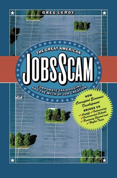 The Great American Jobs Scam: Corporate Tax Dodging and the Myth of Job Creation cover