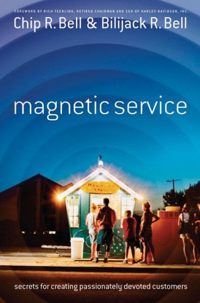Magnetic Service: Secrets for Creating Passionately Devoted Customers cover