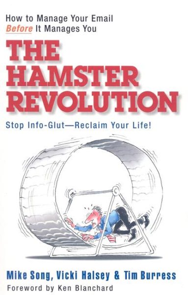 The Hamster Revolution: How to Manage Your Email Before It Manages You (Bk Business)